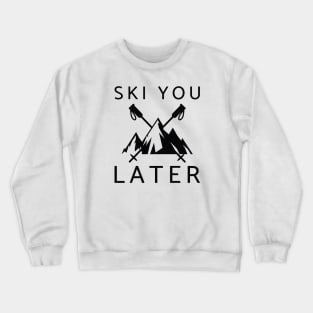 Ski You Later Crewneck Sweatshirt